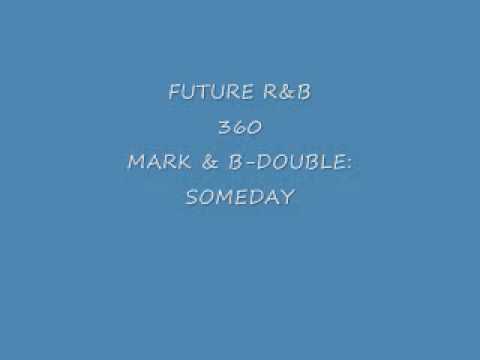 360 MARK & B-DOUBLE-SOMEDAY.wmv