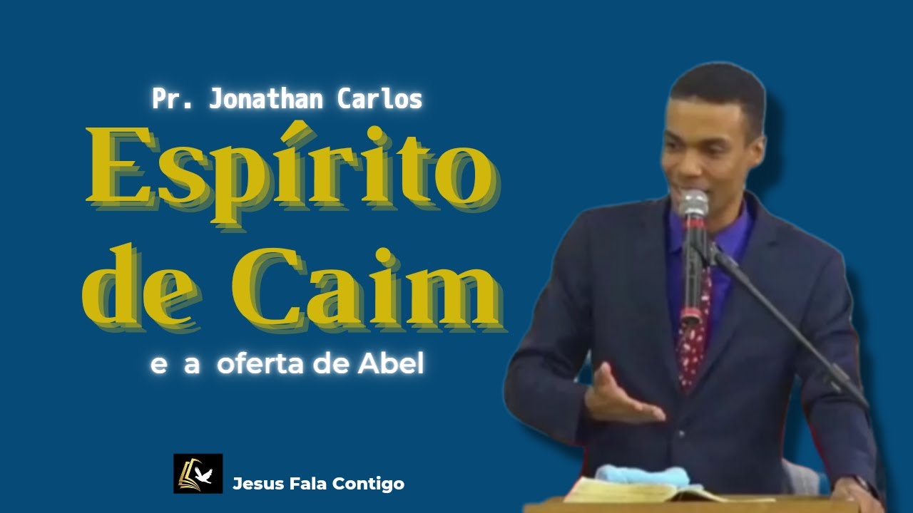 O Espírito de Caim e a oferta de Abel/Pr. Jonathan Carlos/ Jesus Fala Contigo