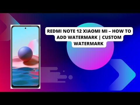 Redmi Note 12 Xiaomi Mi – How To Add Watermark | Custom Watermark | Redmi Note 13, Redmi Note 11