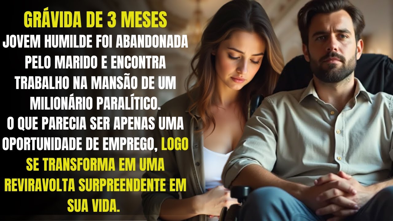 Abandonada grávida, JOVEM HUMILDE trabalha na mansão de um MILIONÁRIO PARALÍTICO, a partir daí...