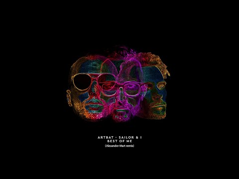 ARTBAT, Sailor & I - Best of Me (Alexander Mart Remix)