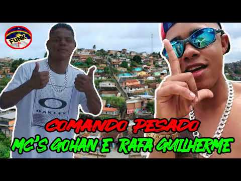 MC'S GOHAN E RAFA GUILHERME - COMANDO PESADO (DJ GAIATO)