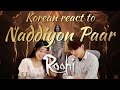 Korean react to Nadiyon Paar - Roohi | channel raid 💚