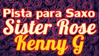 Pista para Saxo - Sister Rose - Kenny G