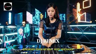 Download lagu DJ REMIX || ANGKIAN BAN NYILIH || WIDI WIDIANA mp3
