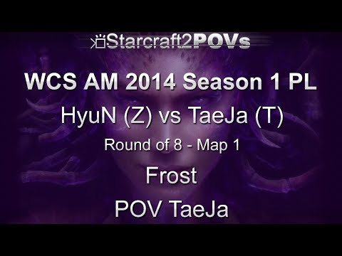 SC2 HotS - WCS AM 2014 S1 PL - HyuN vs TaeJa - Ro8 - Map 1 - Frost - TaeJa