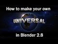 How To Make Your Own Universal Studios Intro In Blender 2 8 In Less Than 10 Minutes