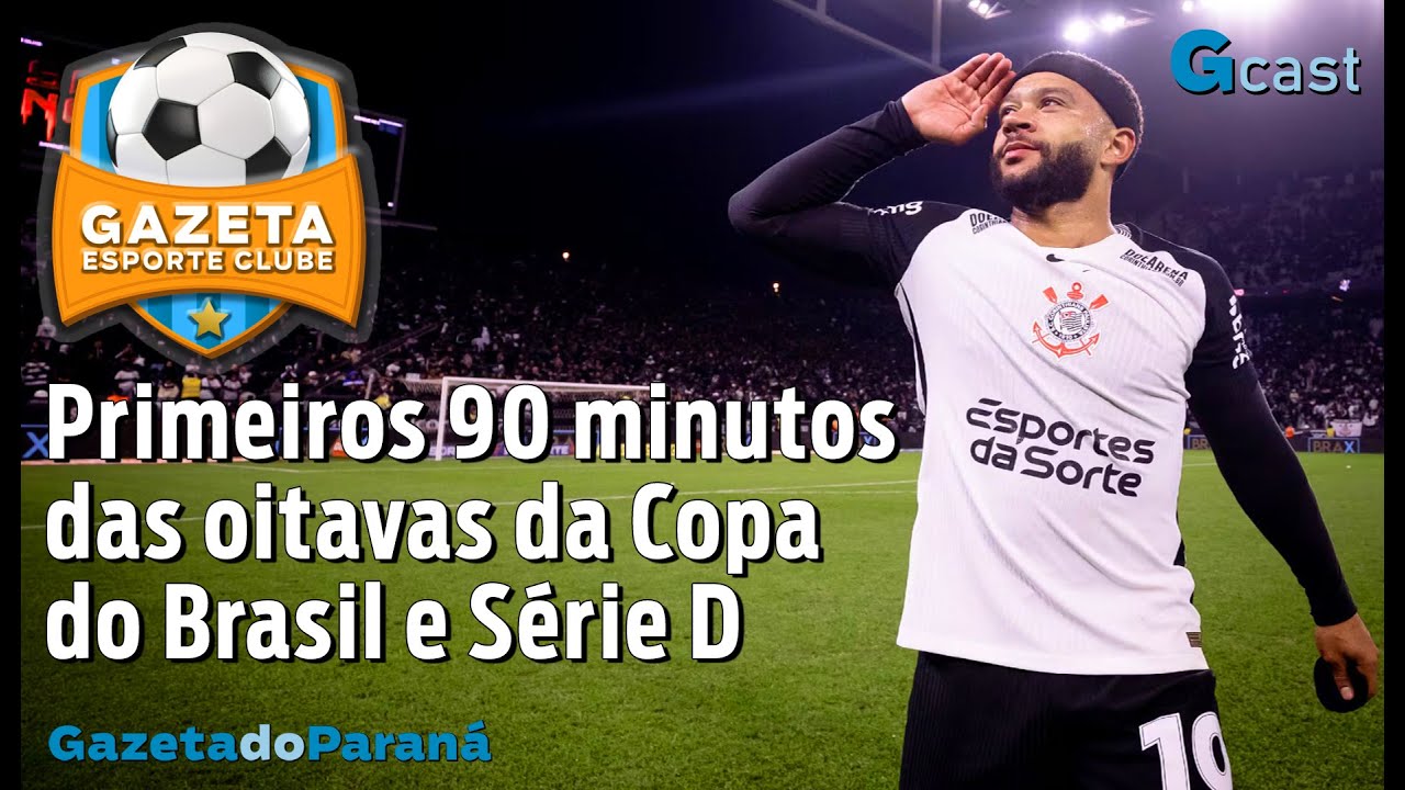 GAZETA ESPORTE CLUBE #76 | Primeiros 90 minutos das oitavas da Copa do Brasil e Série D
