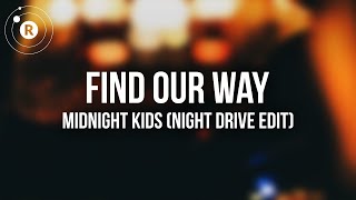 Midnight Kids feat. klei - Find Our Way (Lyrics) Night Drive Edit