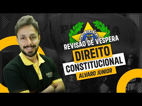 Revisão de Véspera - Direito Constitucional - Prof. Alvaro Junior - PCERJ Investigador