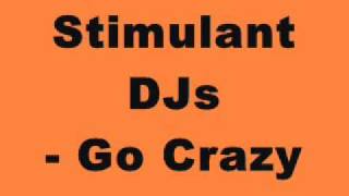 Stimulant DJs - Go Crazy