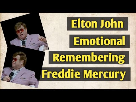 Elton John Emotional Remembering Freddie Mercury - Video credited to Elton John