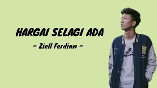 Download lagu Ziell Ferdian - Hargai Selagi Ada (Lirik Lagu) mp3 Download lagu Ziell Ferdian - Hargai Selagi Ada (Lirik Lagu) mp3