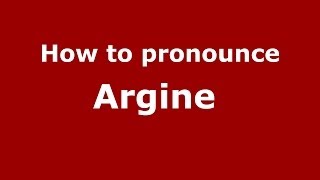 How to pronounce Argine 