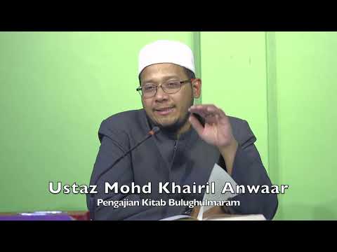 20230313 Ustaz Mohd Khairil Anwar : Pengajian Kitab Bulughulmaram