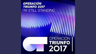 I&#39;m Still Standing (En Directo En OT 2017 - Gala 03)
