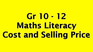 Gr 10 - 12 Maths Literacy | Cost & Selling Price