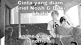Download lagu Cinta Yang Diam - Ariel & Difki Khalif   Lirik (Anime Video Clip Unofficial) mp3