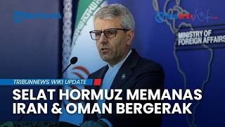 Selat Hormuz Jadi Perhatian Global setelah Iran dan Oman Ambil Langkah Baru