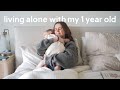 Living Alone With My 1 Year Old Baby