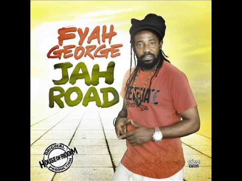 Fyah George - Jah Road (New Single) (House Of Riddim Productions) (March 2017)