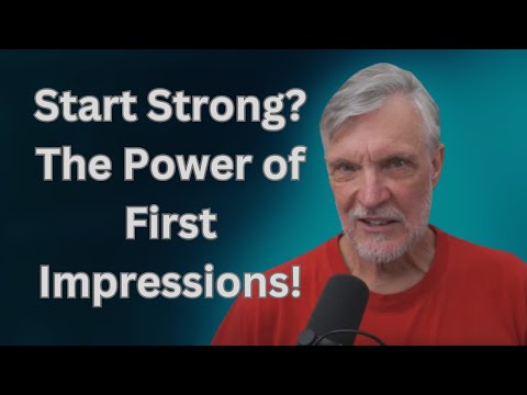 Start Strong? The Power of First Impressions!