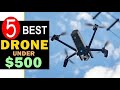 Best Drone under $500 in 2023-2024 🏆 Top 5 Best Drone under $500 Reviews