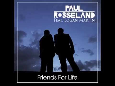 Friends For Life - Paul Rosseland Feat. Logan Martin  (New single)