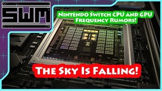 Nintendo Switch CPU and GPU Frequency Rumors! The Sky Is Falling!