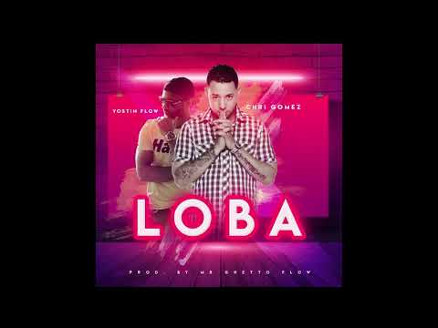 Chri Gomez ft Yostin Flow Loba (prod. by MB Ghetto Flow)