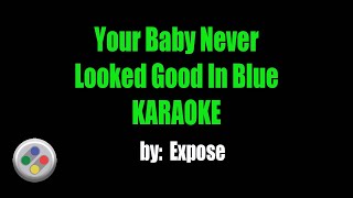 Expose Your Baby Never Looked Good In Blue Karaoke