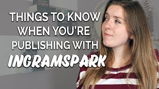 6 Things to Know Before Self-Publishing With IngramSpark