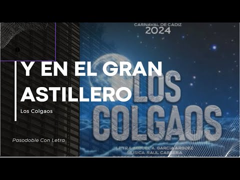 Pasodoble con Letra "Y en el Gran Astillero". Comparsa "Los Colgaos" (2024)
