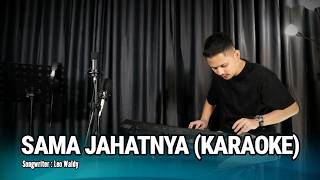 Download lagu SAMA JAHATNYA || (KARAOKE/LIRIK) VERSI UDA FAJAR mp3