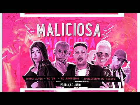 MANEIRINHO DO RECIFE, BRUNA ALVES, MC MAGRINHO E MC GW - MALICIOSA
