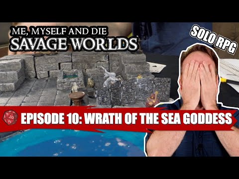 The “Savage Worlds” of Simon of Argoston S1 Eps 10: Wrath of the Sea Goddess