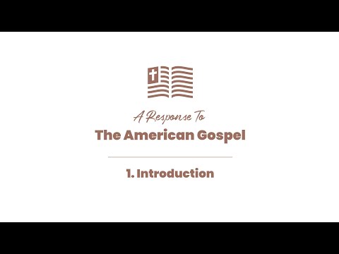 1. Introduction to A Response to The American Gospel