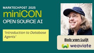 miniCON Open Source AI 2025 Talk: Bob van Luijt, CoFounder & CEO - Weaviate
