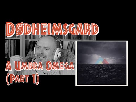 Listening to Dødheimsgard: A Umbra Omega, Part 1
