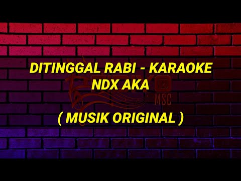 Ditinggal Rabi Karaoke - NDX AKA Musik Original