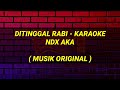Ditinggal Rabi Karaoke - NDX AKA Musik Original