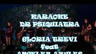 DR Psiquiatra KARAOKE  Angelez Azules feat GLORIA TREVI con coros