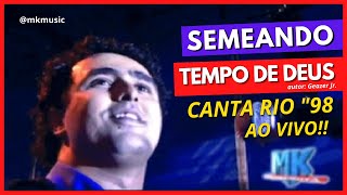 Semeando | TEMPO DE DEUS  (Canta Rio 1998)