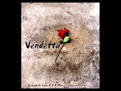 Ketjak vs Livin r & K mass feat Petra - Vendetta (Radio edit)