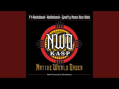 Native World Order (feat. Redcloud, Hellnback & Snotty Noes Rez Kids)