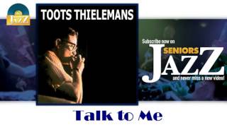 Toots Thielemans - Talk to Me (HD) Officiel Seniors Jazz