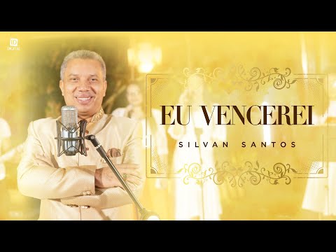 Eu Vencerei | Silvan Santos [ CLIPE OFICIAL ]