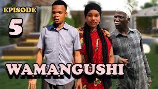 WAMANGUSHI -EPISODE 5