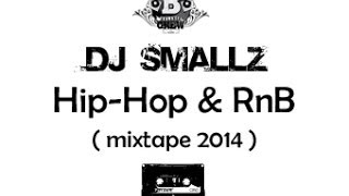 Dj Smallz - Hip-Hop & RnB ( mixtape 2014 )