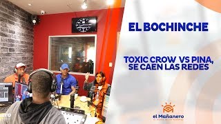 El Bochinche – Toxic Crow molesto con Pina, la realidad del caso de Jessica Pereyra